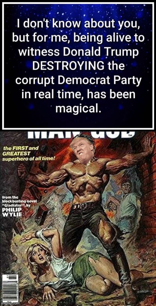 Trump destroys the Demorhhoids | image tagged in img 35 jpeg,man-god cover gladiator | made w/ Imgflip meme maker
