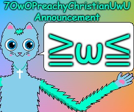 ≧⁠ω⁠≦⁠ | ≧⁠ω⁠≦⁠ | image tagged in 7owopreachychristianuwu announcement template,memes | made w/ Imgflip meme maker