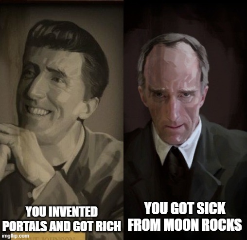 i hate when i get sick from moon rocks | you got sick from moon rocks; you invented portals and got rich | image tagged in portal 2,cave,lemons,portal | made w/ Imgflip meme maker