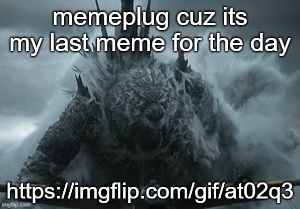 The Aldebaran Godzilla MZ Announcement Template | memeplug cuz its my last meme for the day; https://imgflip.com/gif/at02q3 | image tagged in the aldebaran godzilla mz announcement template | made w/ Imgflip meme maker