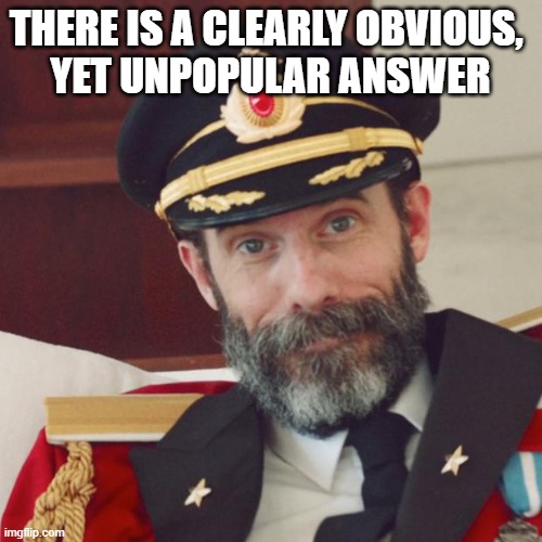 Captain Obvious | there is a clearly obvious, 
yet unpopular answer | image tagged in captain obvious | made w/ Imgflip meme maker