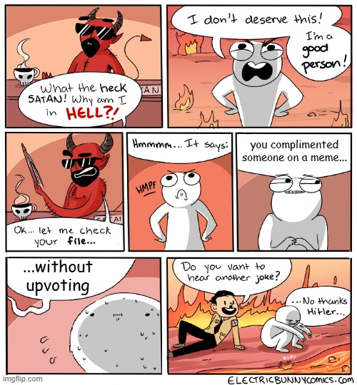 one of my pet peeves ngl | you complimented someone on a meme... ...without
upvoting | image tagged in what the heck satan,the devil looking at me,memes,upvotes,satan,lol so funny | made w/ Imgflip meme maker