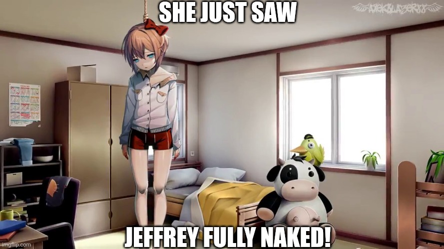 Nsfw Silly Memeus templates... | She just saw; Jeffrey fully naked! | image tagged in sayori hanging doki doki,remix | made w/ Imgflip meme maker