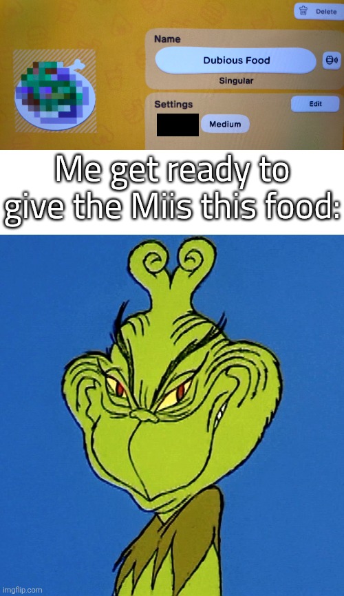 Don't worry, guys! This food is extremely tasty! :D | Me get ready to give the Miis this food: | image tagged in grinch smile,tomodachi life,the legend of zelda breath of the wild | made w/ Imgflip meme maker