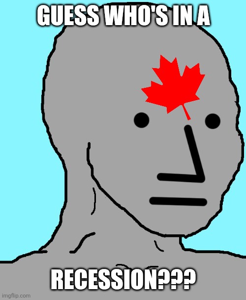 Go on, guess, eh? | Guess who's in a; Recession??? | image tagged in memes,npc | made w/ Imgflip meme maker