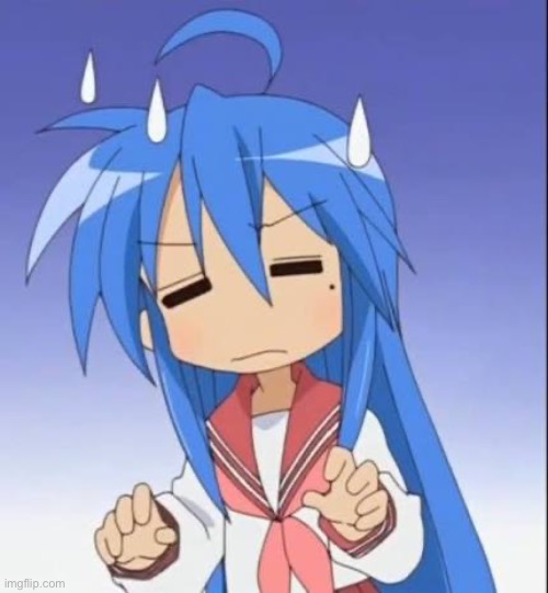 Konata unsure | image tagged in konata unsure | made w/ Imgflip meme maker