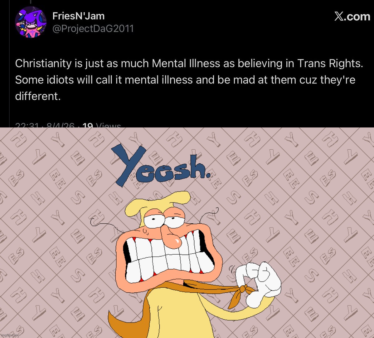 there’s a certain user here who goes by that exact name… | image tagged in yeesh | made w/ Imgflip meme maker