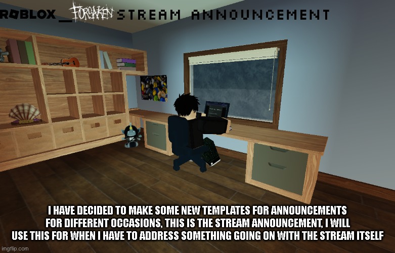 Roblox_Forsaken stream announcement 2 | I have decided to make some new templates for announcements for different occasions, this is the stream announcement, I will use this for when i have to address something going on with the stream itself | image tagged in roblox_forsaken stream announcement 2 | made w/ Imgflip meme maker