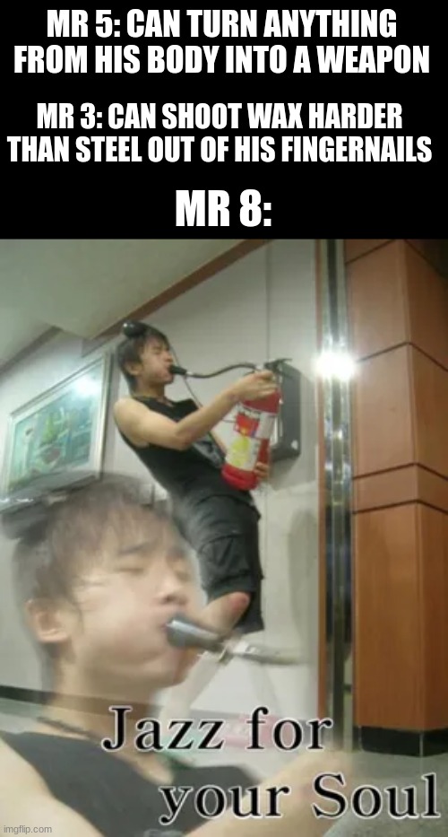anime memes until halloween (week 1: one piece) | mr 5: can turn anything from his body into a weapon; mr 3: can shoot wax harder than steel out of his fingernails; mr 8: | image tagged in one piece | made w/ Imgflip meme maker
