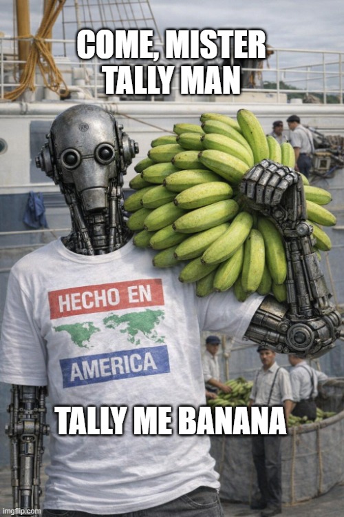 Banana Bot | Come, mister tally man; tally me banana | image tagged in banana bot | made w/ Imgflip meme maker