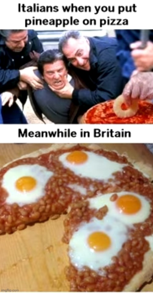 image tagged in memes,repost,italy,pizza,britain,beans | made w/ Imgflip meme maker