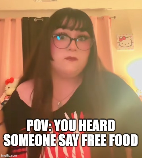 Fat Girl | POV: You heard someone say free food | image tagged in fat girl,funny memes,fat,deep fried | made w/ Imgflip meme maker