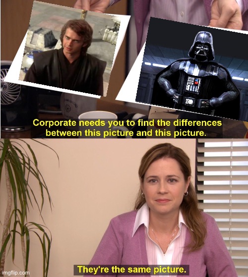 They're The Same Picture Meme | image tagged in memes,they're the same picture | made w/ Imgflip meme maker