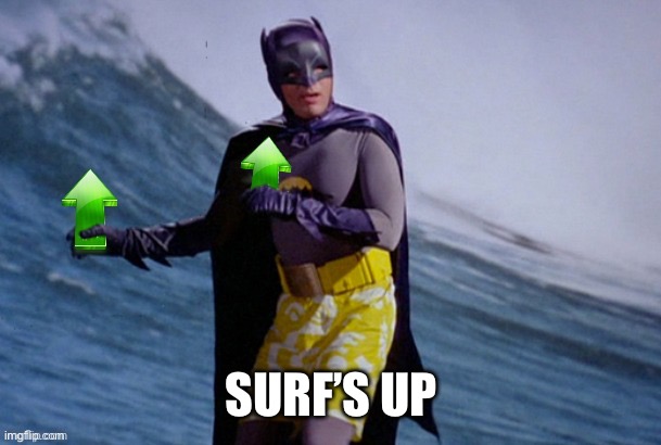 Batman Surfing Upvote | Surf’s Up | image tagged in batman surfing upvote,surfs up | made w/ Imgflip meme maker