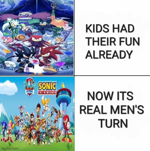 The better crossover. (In my opinion.) | image tagged in kids had their fun already now it's real men's turn | made w/ Imgflip meme maker
