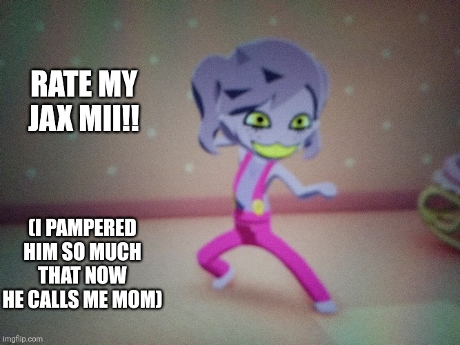 EEEEE I LOVE HIM SM HE TURNED OUT WELLLLL | RATE MY JAX MII!! (I pampered him so much that now he calls me mom) | image tagged in tadc,jax,mii,tomodachi life | made w/ Imgflip meme maker