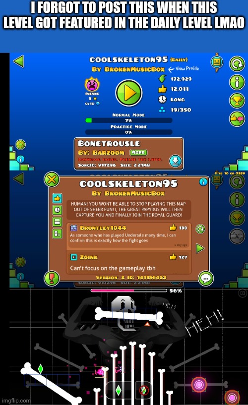 NYEH HEH HEH- | I forgot to post this when this level got featured in the daily level lmao | image tagged in papyrus,undertale,geometry dash,nyeh heh heh | made w/ Imgflip meme maker
