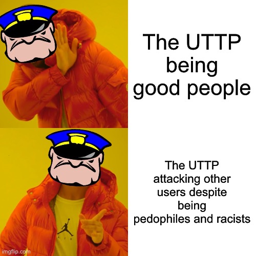 #StopTheUTTP | The UTTP being good people; The UTTP attacking other users despite being pedophiles and racists | image tagged in memes,drake hotline bling | made w/ Imgflip meme maker