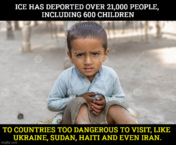 Here's a test of your Christianity. | ICE has deported over 21,000 people, 
including 600 children; to countries too dangerous to visit, like 
Ukraine, Sudan, Haiti and even Iran. | image tagged in trump,stephen miller,cruelty,sadism,children | made w/ Imgflip meme maker