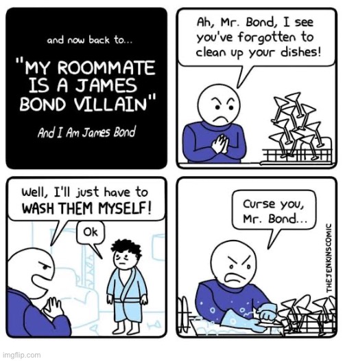 Definitely an “odd couple” | image tagged in comics,the jenkins,roommate,james bond villain,clean up,curse you | made w/ Imgflip meme maker