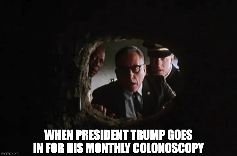 trump physical at bethesda | when president trump goes in for his monthly colonoscopy | image tagged in screenshot 2026-05-30 at 12 42 27 am jpg | made w/ Imgflip meme maker