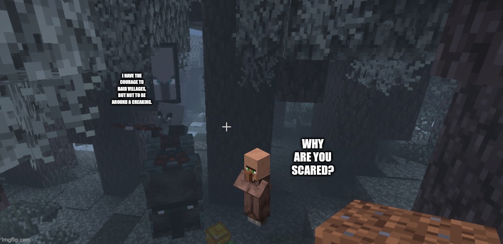 A villager saw a pillager get scared in the pale garden and he was confused | I have the courage to raid villages, but not to be around a creaking. Why are you scared? | image tagged in pillager that is an illager captain riding ravager | made w/ Imgflip meme maker