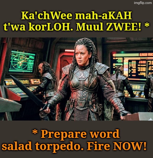 K'ah mah LAAH. | Ka'chWee mah-aKAH t'wa korLOH. Muul ZWEE! *; * Prepare word salad torpedo. Fire NOW! | made w/ Imgflip meme maker