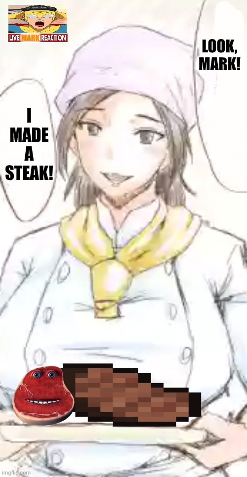 Mark; Look, Mark! I made a steak! | image tagged in memes,mother,steak | made w/ Imgflip meme maker