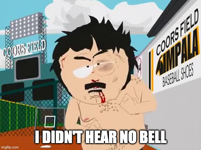I didn't hear no bell | I didn't hear no bell | image tagged in i didn't hear no bell | made w/ Imgflip meme maker