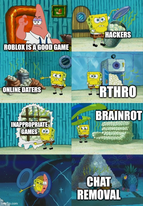 Spongebob diapers meme | Hackers; Roblox is a good game; Online daters; Rthro; Brainrot; Inappropriate games; Chat removal | image tagged in spongebob diapers meme,roblox,roblox meme | made w/ Imgflip meme maker