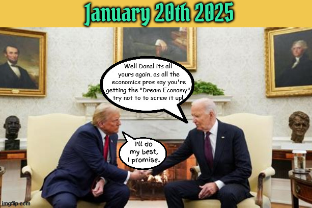 Dream Economy turned around | image tagged in dream economy turned around,promises made rubes,he's done everything to screw it up,suckers and losers,i'm raking it in | made w/ Imgflip meme maker