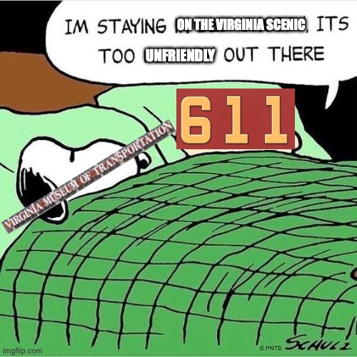 611's future | on the Virginia scenic; Unfriendly | image tagged in i'm staying in bed,norfolk and western,nw 611,virginia museum of transportation,virginia scenic railway | made w/ Imgflip meme maker