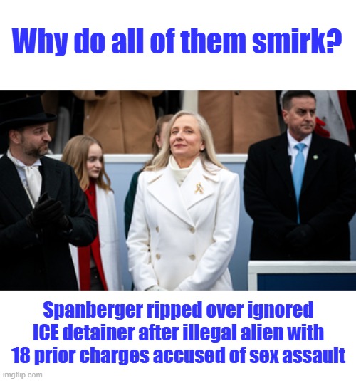 Why do all of them smirk? Spanberger ripped over ignored ICE detainer after illegal alien with 18 prior charges accused of sex assault | made w/ Imgflip meme maker