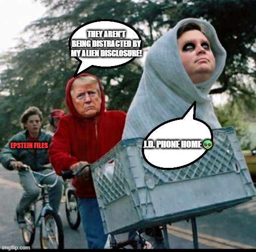 they're catching up | they aren't being distracted by my alien disclosure! j.d. phone home👽; epstein files | image tagged in trump vance alien jpg | made w/ Imgflip meme maker