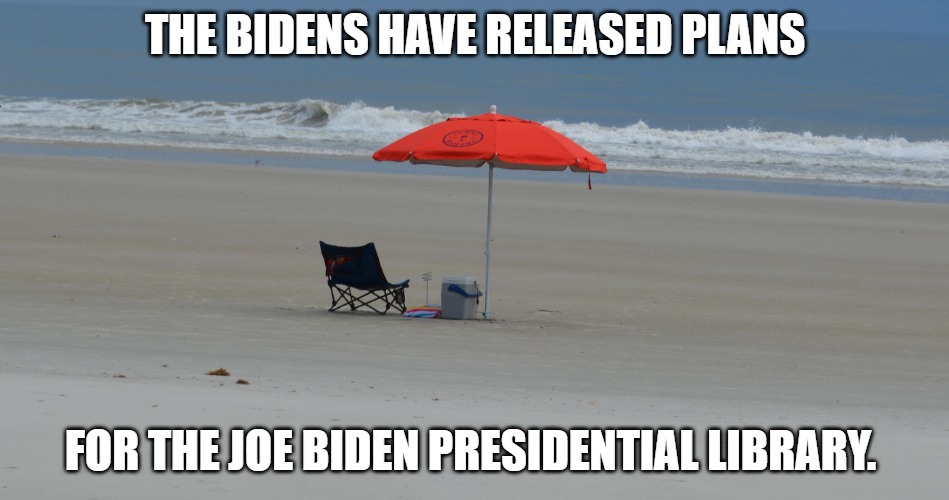 Best of all no stairs. | The Bidens have released plans; for the Joe Biden Presidential Library. | image tagged in beach umbrella | made w/ Imgflip meme maker