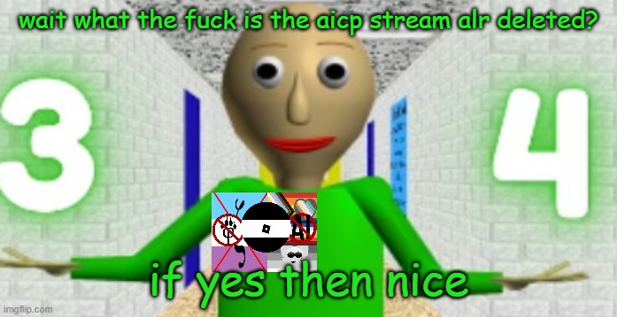 three four lololol | wait what the fuck is the aicp stream alr deleted? if yes then nice | image tagged in 3 4 | made w/ Imgflip meme maker