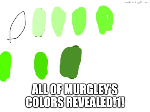 All of Murgley’s colors revealed!1! | made w/ Imgflip meme maker