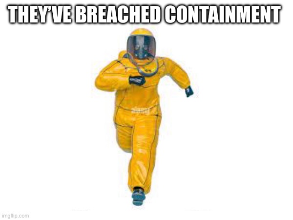 How it feels when a DoD fan joins forsaken and begins criticizing the game | THEY’ve breached containment | made w/ Imgflip meme maker