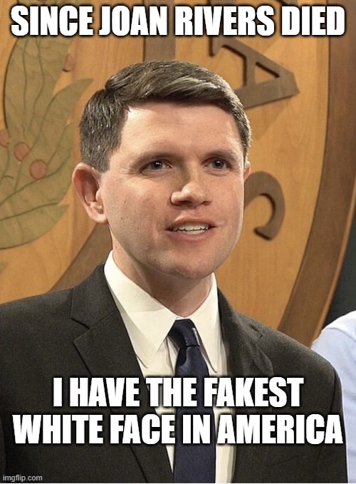since joan rivers died I have the fakest white face in america | image tagged in james talarico for president | made w/ Imgflip meme maker