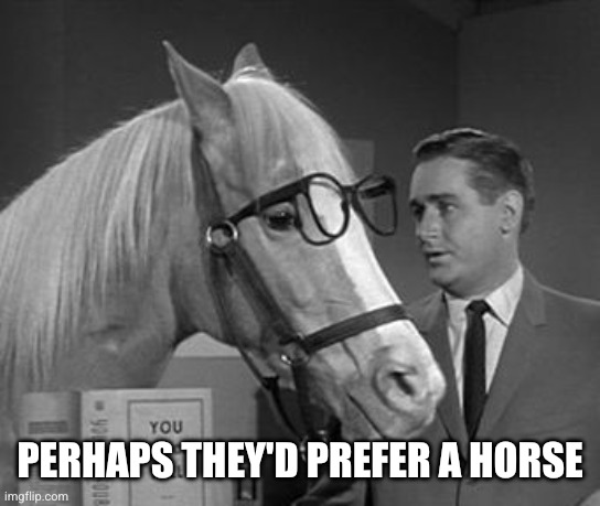 Stable Genius  | Perhaps they'd prefer a horse | image tagged in stable genius | made w/ Imgflip meme maker
