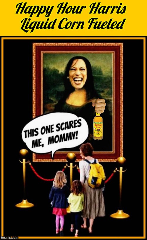 Corn Liquor fueled Happy Hour Harris | Happy Hour Harris 
Liquid Corn Fueled | image tagged in memes,happy hour,liquor,secret | made w/ Imgflip meme maker