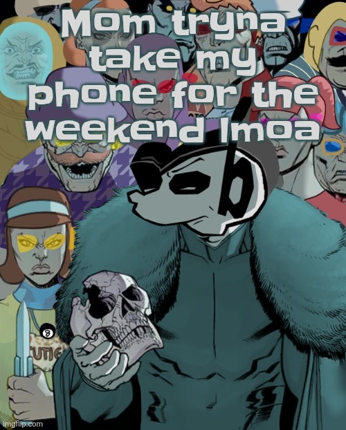 Cuz she got a call from the school about my mental health | Mom tryna take my phone for the weekend lmoa | image tagged in planet thragg | made w/ Imgflip meme maker
