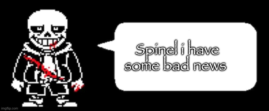 You see when toaa attacks which i think it's june 1st i will be in school | Spinel i have some bad news | image tagged in last breath sans | made w/ Imgflip meme maker