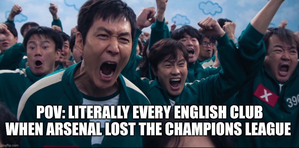 Squid Game Cheer | POV: Literally every English club when Arsenal lost the Champions League | image tagged in squid game cheer | made w/ Imgflip meme maker
