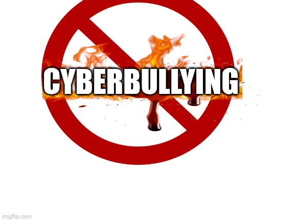 Blank White Template | Cyberbullying | image tagged in blank white template | made w/ Imgflip meme maker