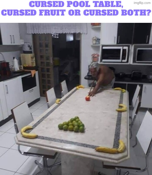 Cursed Pool Table | Cursed pool table, cursed fruit or cursed both? | image tagged in cursed images,pool,fruit,dafuq,just why,which one | made w/ Imgflip meme maker