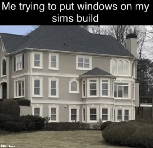 image tagged in houses,windows,building,video games,the sims,the sims 4 | made w/ Imgflip meme maker