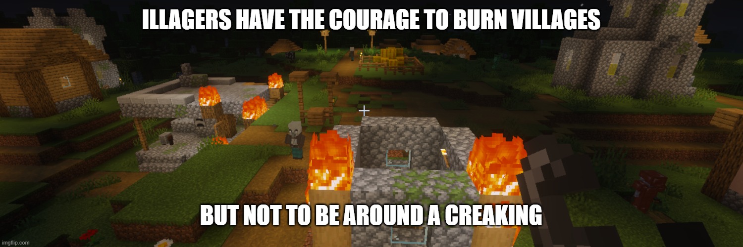 Vindicator | illagers have the courage to burn villages; but not to be around a creaking | image tagged in vindicator | made w/ Imgflip meme maker