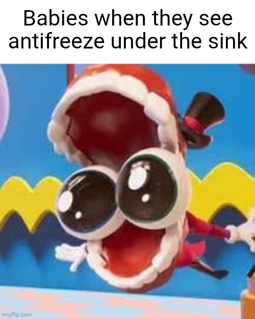 Caine | Babies when they see antifreeze under the sink | image tagged in caine,tadc,the amazing digital circus,antifreeze,baby,babies | made w/ Imgflip meme maker