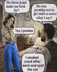 Do these jeans make me look fat Blank Meme Template